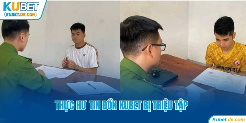 Thực hư tin đồn Kubet bị triệu tập